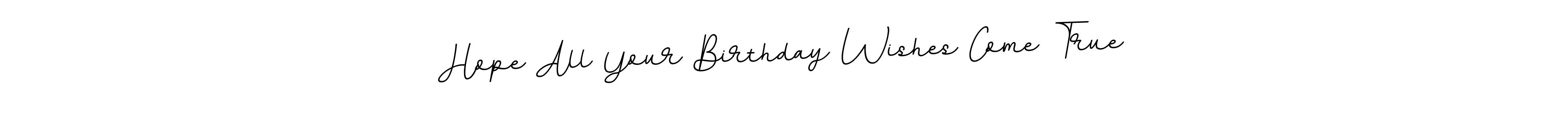 It looks lik you need a new signature style for name Hope All Your Birthday Wishes Come True. Design unique handwritten (BallpointsItalic-DORy9) signature with our free signature maker in just a few clicks. Hope All Your Birthday Wishes Come True signature style 11 images and pictures png