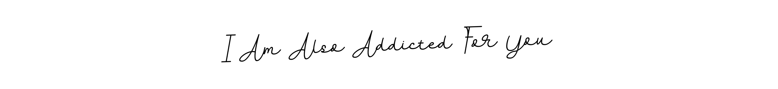 Use a signature maker to create a handwritten signature online. With this signature software, you can design (BallpointsItalic-DORy9) your own signature for name I Am Also Addicted For You. I Am Also Addicted For You signature style 11 images and pictures png