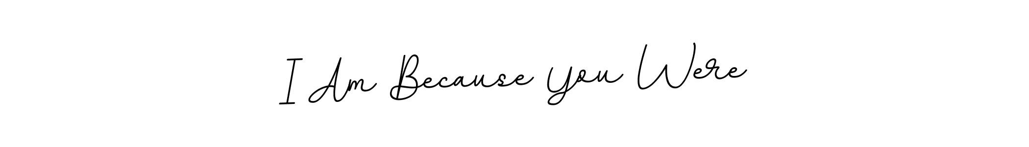 Also You can easily find your signature by using the search form. We will create I Am Because You Were name handwritten signature images for you free of cost using BallpointsItalic-DORy9 sign style. I Am Because You Were signature style 11 images and pictures png