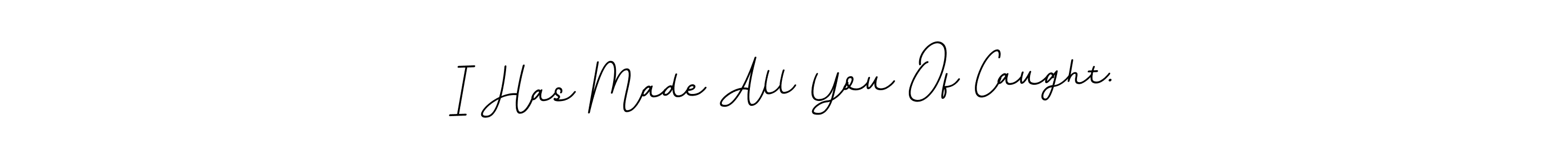 Design your own signature with our free online signature maker. With this signature software, you can create a handwritten (BallpointsItalic-DORy9) signature for name I Has Made All You Of Caught.. I Has Made All You Of Caught. signature style 11 images and pictures png