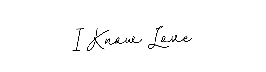 I Know Love stylish signature style. Best Handwritten Sign (BallpointsItalic-DORy9) for my name. Handwritten Signature Collection Ideas for my name I Know Love. I Know Love signature style 11 images and pictures png