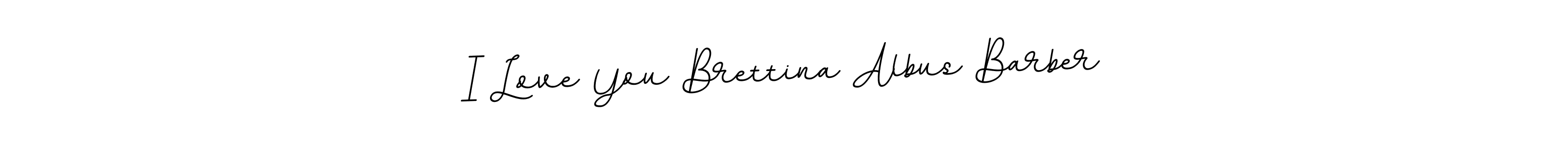 I Love You Brettina Albus Barber stylish signature style. Best Handwritten Sign (BallpointsItalic-DORy9) for my name. Handwritten Signature Collection Ideas for my name I Love You Brettina Albus Barber. I Love You Brettina Albus Barber signature style 11 images and pictures png