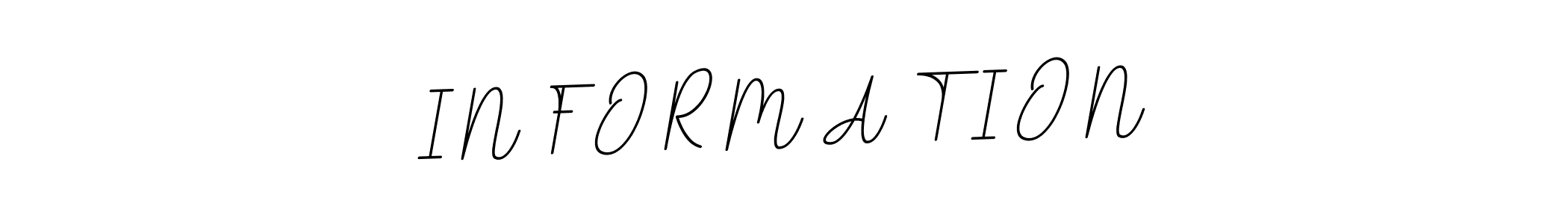 BallpointsItalic-DORy9 is a professional signature style that is perfect for those who want to add a touch of class to their signature. It is also a great choice for those who want to make their signature more unique. Get I N F O R M A T I O N name to fancy signature for free. I N F O R M A T I O N signature style 11 images and pictures png