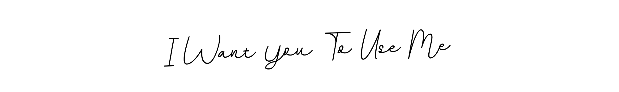 How to make I Want You To Use Me signature? BallpointsItalic-DORy9 is a professional autograph style. Create handwritten signature for I Want You To Use Me name. I Want You To Use Me signature style 11 images and pictures png