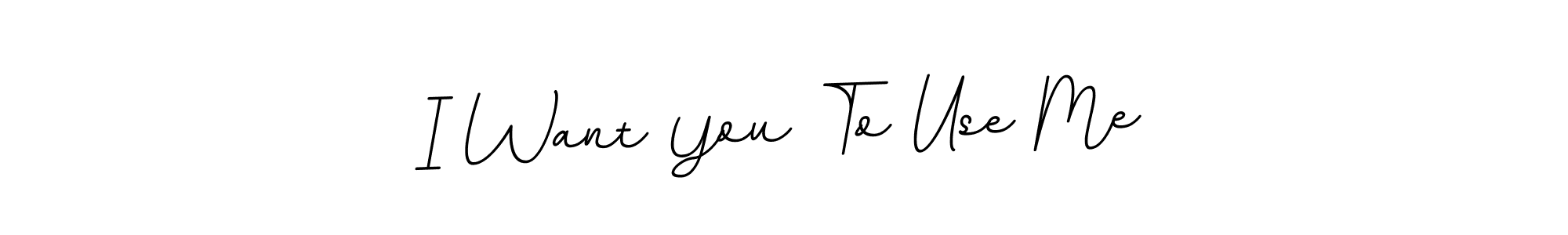 You should practise on your own different ways (BallpointsItalic-DORy9) to write your name (I Want You To Use Me) in signature. don't let someone else do it for you. I Want You To Use Me signature style 11 images and pictures png