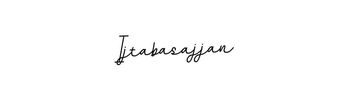 Here are the top 10 professional signature styles for the name Ijtabasajjan. These are the best autograph styles you can use for your name. Ijtabasajjan signature style 11 images and pictures png