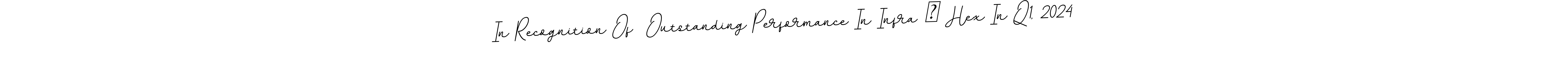 Similarly BallpointsItalic-DORy9 is the best handwritten signature design. Signature creator online .You can use it as an online autograph creator for name In Recognition Of  Outstanding Performance In Infra – Hex In Q1, 2024. In Recognition Of  Outstanding Performance In Infra – Hex In Q1, 2024 signature style 11 images and pictures png