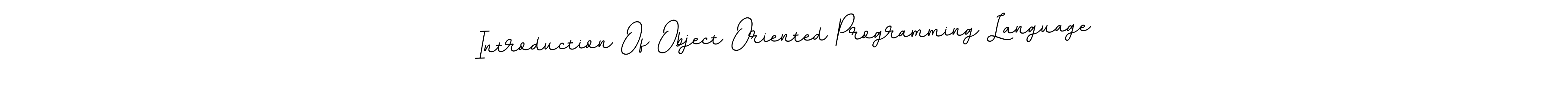 Similarly BallpointsItalic-DORy9 is the best handwritten signature design. Signature creator online .You can use it as an online autograph creator for name Introduction Of Object Oriented Programming Language. Introduction Of Object Oriented Programming Language signature style 11 images and pictures png