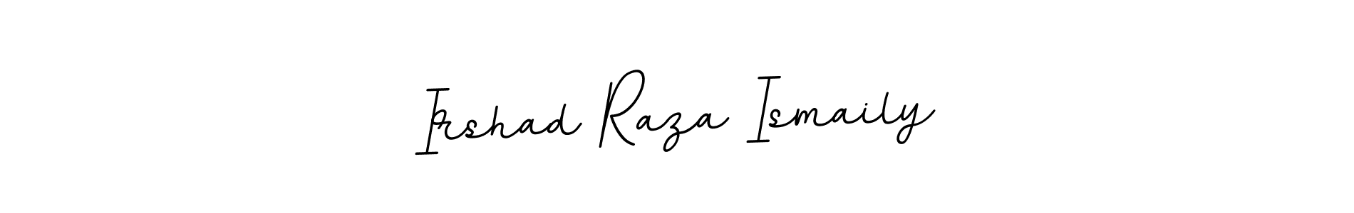 You should practise on your own different ways (BallpointsItalic-DORy9) to write your name (Irshad Raza Ismaily) in signature. don't let someone else do it for you. Irshad Raza Ismaily signature style 11 images and pictures png