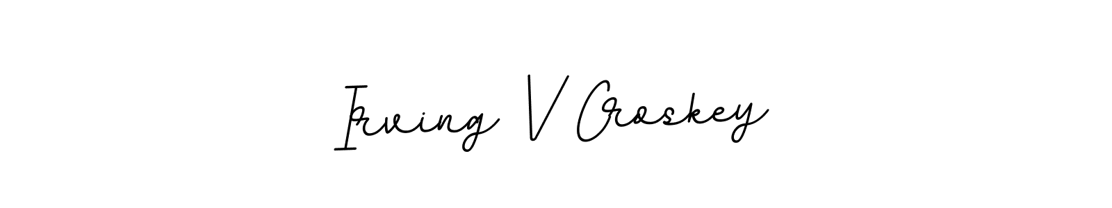 Also we have Irving V Croskey name is the best signature style. Create professional handwritten signature collection using BallpointsItalic-DORy9 autograph style. Irving V Croskey signature style 11 images and pictures png