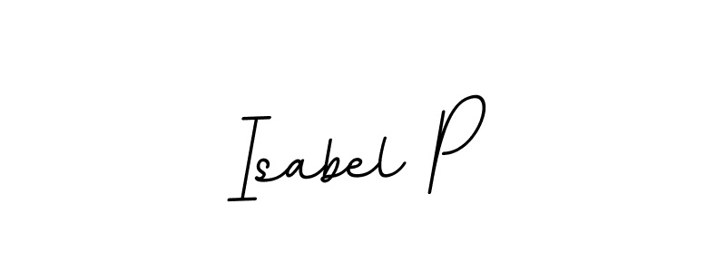 You should practise on your own different ways (BallpointsItalic-DORy9) to write your name (Isabel P) in signature. don't let someone else do it for you. Isabel P signature style 11 images and pictures png