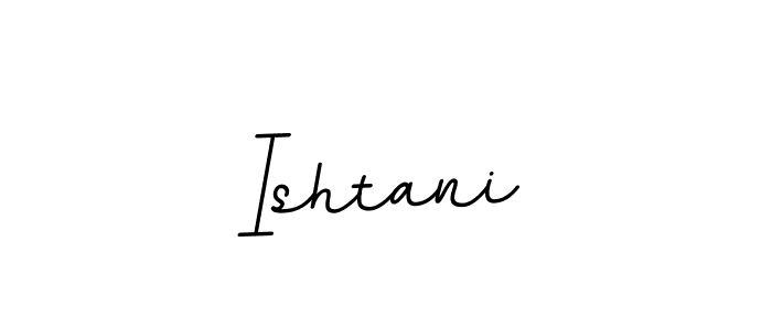 You should practise on your own different ways (BallpointsItalic-DORy9) to write your name (Ishtani) in signature. don't let someone else do it for you. Ishtani signature style 11 images and pictures png