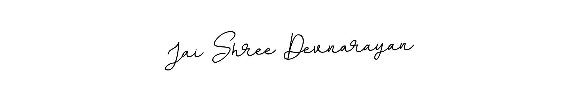 It looks lik you need a new signature style for name Jai Shree Devnarayan. Design unique handwritten (BallpointsItalic-DORy9) signature with our free signature maker in just a few clicks. Jai Shree Devnarayan signature style 11 images and pictures png