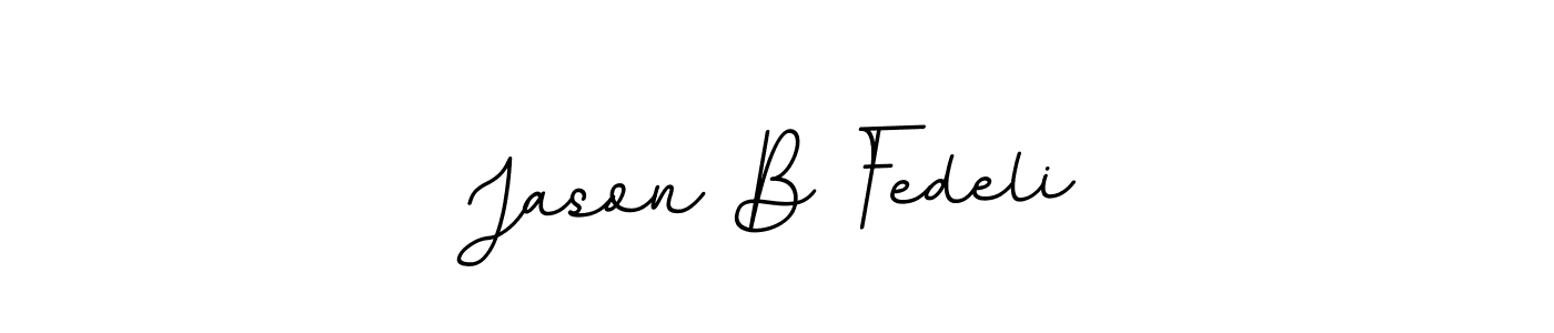 You should practise on your own different ways (BallpointsItalic-DORy9) to write your name (Jason B Fedeli) in signature. don't let someone else do it for you. Jason B Fedeli signature style 11 images and pictures png
