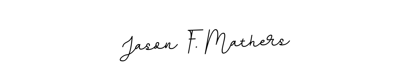 Make a beautiful signature design for name Jason F. Mathers. With this signature (BallpointsItalic-DORy9) style, you can create a handwritten signature for free. Jason F. Mathers signature style 11 images and pictures png