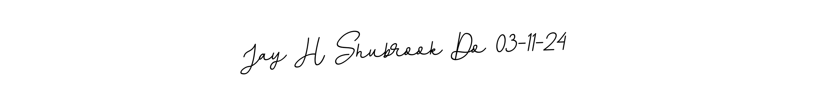 You should practise on your own different ways (BallpointsItalic-DORy9) to write your name (Jay H Shubrook Do 03-11-24) in signature. don't let someone else do it for you. Jay H Shubrook Do 03-11-24 signature style 11 images and pictures png