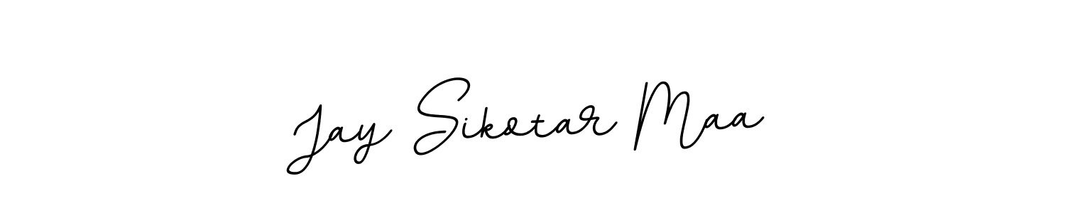 You should practise on your own different ways (BallpointsItalic-DORy9) to write your name (Jay Sikotar Maa) in signature. don't let someone else do it for you. Jay Sikotar Maa signature style 11 images and pictures png