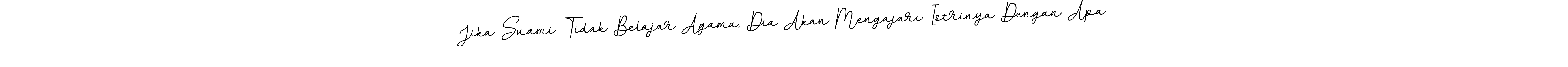 Make a beautiful signature design for name Jika Suami Tidak Belajar Agama, Dia Akan Mengajari Istrinya Dengan Apa. With this signature (BallpointsItalic-DORy9) style, you can create a handwritten signature for free. Jika Suami Tidak Belajar Agama, Dia Akan Mengajari Istrinya Dengan Apa signature style 11 images and pictures png