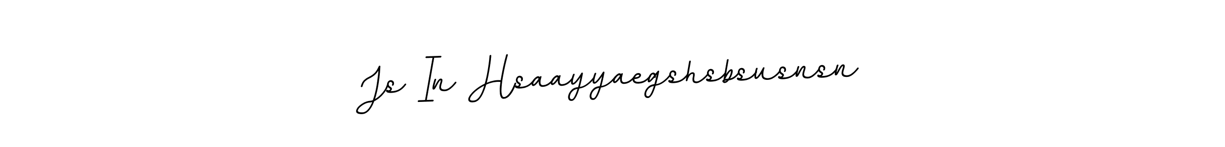 Make a beautiful signature design for name Js In Hsaayyaegshsbsusnsn. Use this online signature maker to create a handwritten signature for free. Js In Hsaayyaegshsbsusnsn signature style 11 images and pictures png