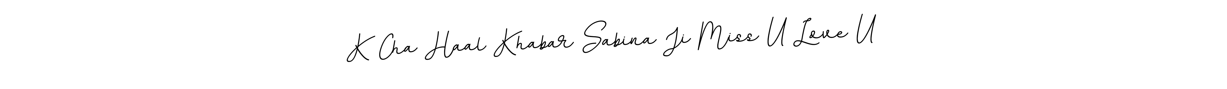 Design your own signature with our free online signature maker. With this signature software, you can create a handwritten (BallpointsItalic-DORy9) signature for name K Cha Haal Khabar Sabina Ji Miss U Love U. K Cha Haal Khabar Sabina Ji Miss U Love U signature style 11 images and pictures png