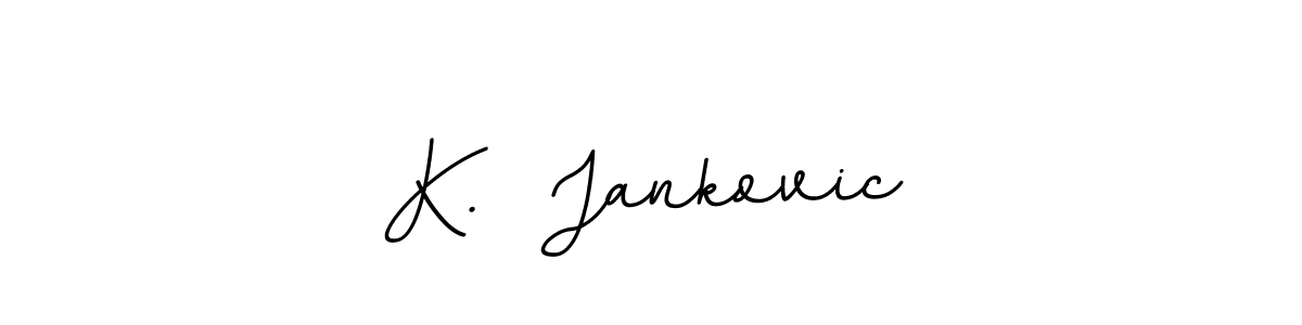 Create a beautiful signature design for name K.  Jankovic. With this signature (BallpointsItalic-DORy9) fonts, you can make a handwritten signature for free. K.  Jankovic signature style 11 images and pictures png