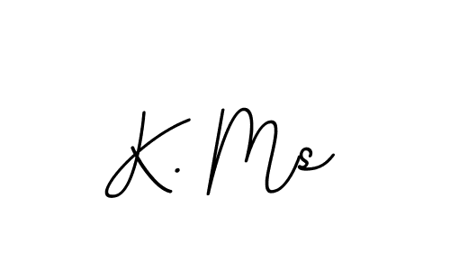 You should practise on your own different ways (BallpointsItalic-DORy9) to write your name (K. Ms) in signature. don't let someone else do it for you. K. Ms signature style 11 images and pictures png