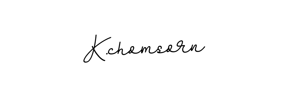 K.chomsorn stylish signature style. Best Handwritten Sign (BallpointsItalic-DORy9) for my name. Handwritten Signature Collection Ideas for my name K.chomsorn. K.chomsorn signature style 11 images and pictures png