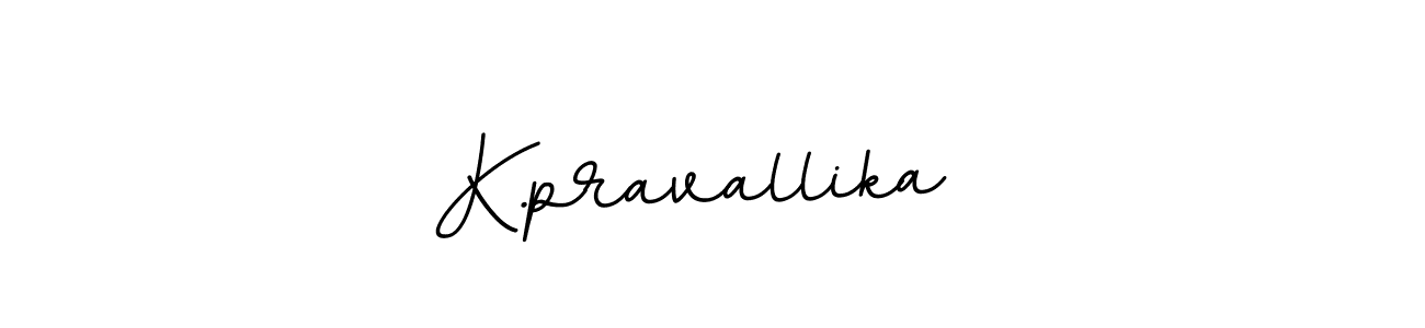 Use a signature maker to create a handwritten signature online. With this signature software, you can design (BallpointsItalic-DORy9) your own signature for name K.pravallika . K.pravallika  signature style 11 images and pictures png