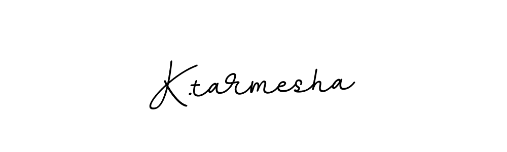 The best way (BallpointsItalic-DORy9) to make a short signature is to pick only two or three words in your name. The name K.tarmesha include a total of six letters. For converting this name. K.tarmesha signature style 11 images and pictures png