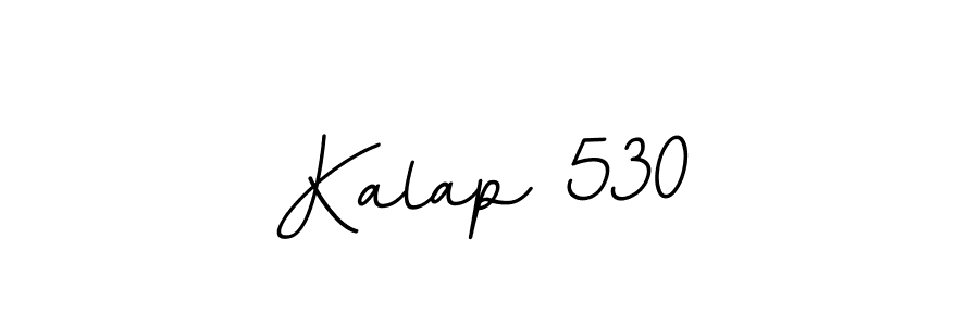 How to make Kalap 530 name signature. Use BallpointsItalic-DORy9 style for creating short signs online. This is the latest handwritten sign. Kalap 530 signature style 11 images and pictures png