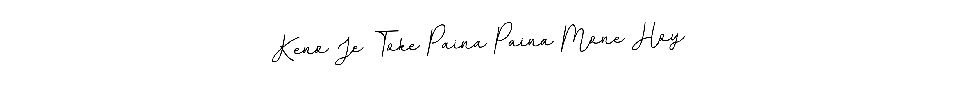 Also we have Keno Je Toke Paina Paina Mone Hoy name is the best signature style. Create professional handwritten signature collection using BallpointsItalic-DORy9 autograph style. Keno Je Toke Paina Paina Mone Hoy signature style 11 images and pictures png