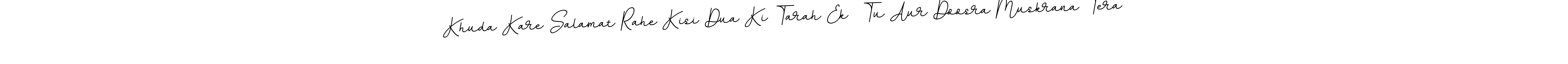 The best way (BallpointsItalic-DORy9) to make a short signature is to pick only two or three words in your name. The name Khuda Kare Salamat Rahe Kisi Dua Ki Tarah Ek  Tu Aur Doosra Muskrana Tera include a total of six letters. For converting this name. Khuda Kare Salamat Rahe Kisi Dua Ki Tarah Ek  Tu Aur Doosra Muskrana Tera signature style 11 images and pictures png