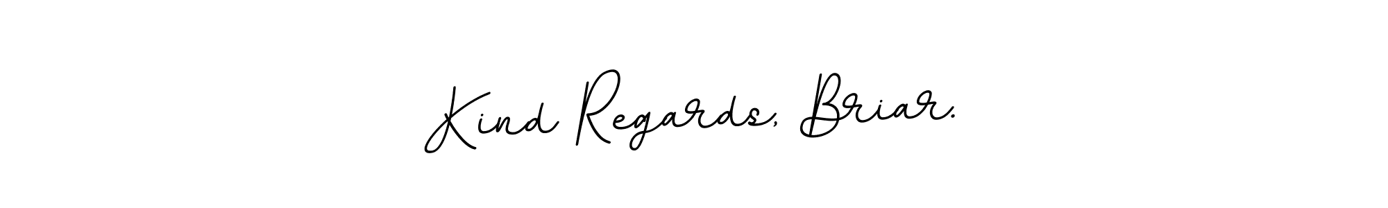 Kind Regards, Briar. stylish signature style. Best Handwritten Sign (BallpointsItalic-DORy9) for my name. Handwritten Signature Collection Ideas for my name Kind Regards, Briar.. Kind Regards, Briar. signature style 11 images and pictures png