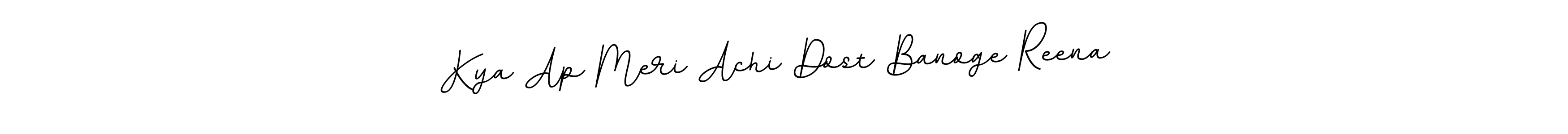 The best way (BallpointsItalic-DORy9) to make a short signature is to pick only two or three words in your name. The name Kya Ap Meri Achi Dost Banoge Reena  include a total of six letters. For converting this name. Kya Ap Meri Achi Dost Banoge Reena  signature style 11 images and pictures png