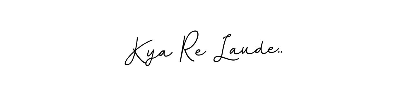 You should practise on your own different ways (BallpointsItalic-DORy9) to write your name (Kya Re Laude..) in signature. don't let someone else do it for you. Kya Re Laude.. signature style 11 images and pictures png