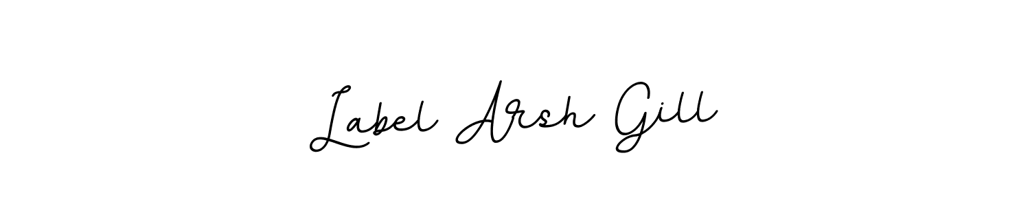 How to make Label Arsh Gill name signature. Use BallpointsItalic-DORy9 style for creating short signs online. This is the latest handwritten sign. Label Arsh Gill signature style 11 images and pictures png