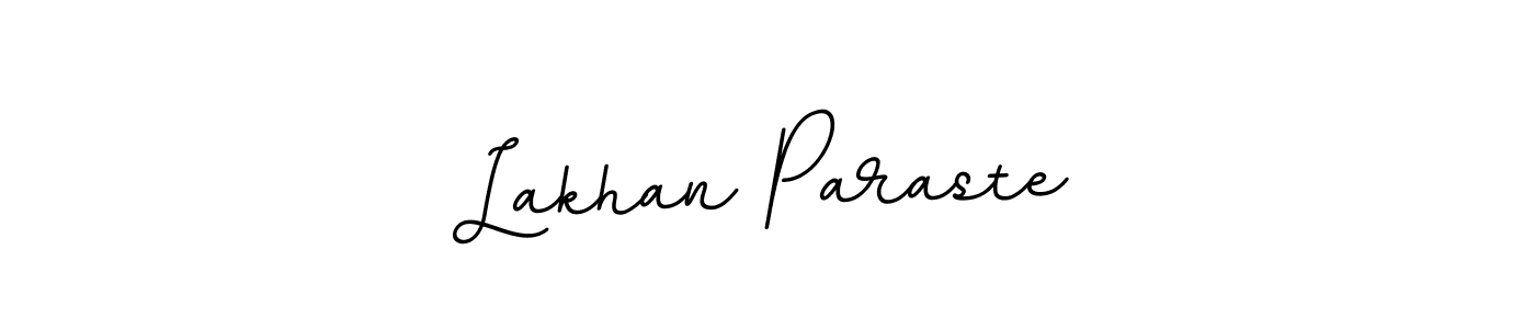 You should practise on your own different ways (BallpointsItalic-DORy9) to write your name (Lakhan Paraste) in signature. don't let someone else do it for you. Lakhan Paraste signature style 11 images and pictures png