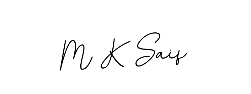 You should practise on your own different ways (BallpointsItalic-DORy9) to write your name (M K Saif) in signature. don't let someone else do it for you. M K Saif signature style 11 images and pictures png