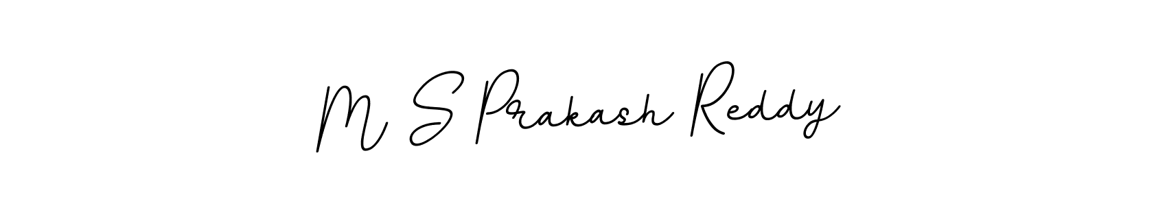 Use a signature maker to create a handwritten signature online. With this signature software, you can design (BallpointsItalic-DORy9) your own signature for name M S Prakash Reddy. M S Prakash Reddy signature style 11 images and pictures png