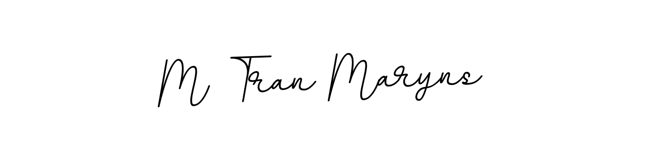 You should practise on your own different ways (BallpointsItalic-DORy9) to write your name (M Tran Maryns) in signature. don't let someone else do it for you. M Tran Maryns signature style 11 images and pictures png