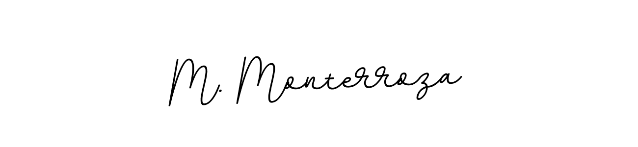 Design your own signature with our free online signature maker. With this signature software, you can create a handwritten (BallpointsItalic-DORy9) signature for name M. Monterroza. M. Monterroza signature style 11 images and pictures png