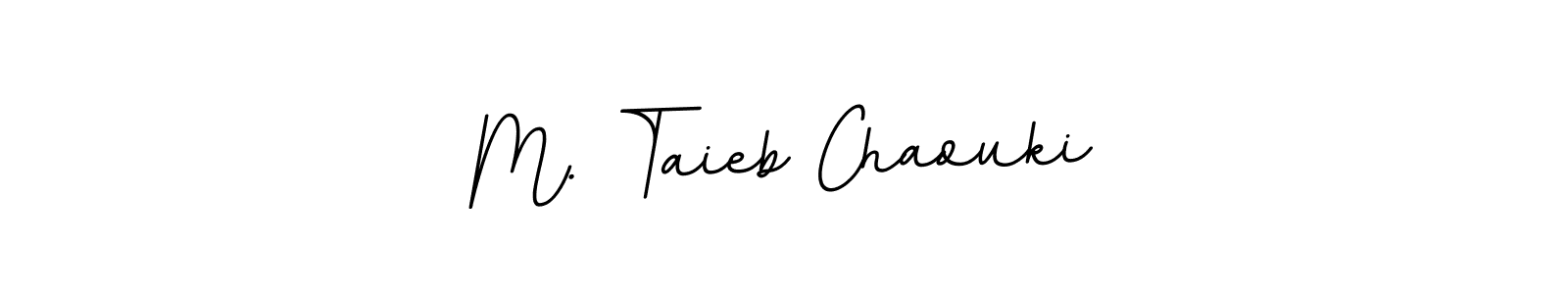 You should practise on your own different ways (BallpointsItalic-DORy9) to write your name (M. Taieb Chaouki) in signature. don't let someone else do it for you. M. Taieb Chaouki signature style 11 images and pictures png