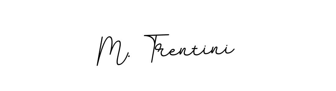 Design your own signature with our free online signature maker. With this signature software, you can create a handwritten (BallpointsItalic-DORy9) signature for name M. Trentini. M. Trentini signature style 11 images and pictures png