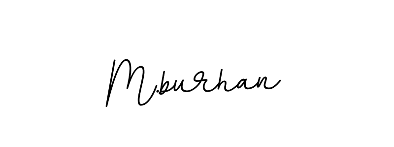 How to Draw M.burhan signature style? BallpointsItalic-DORy9 is a latest design signature styles for name M.burhan. M.burhan signature style 11 images and pictures png