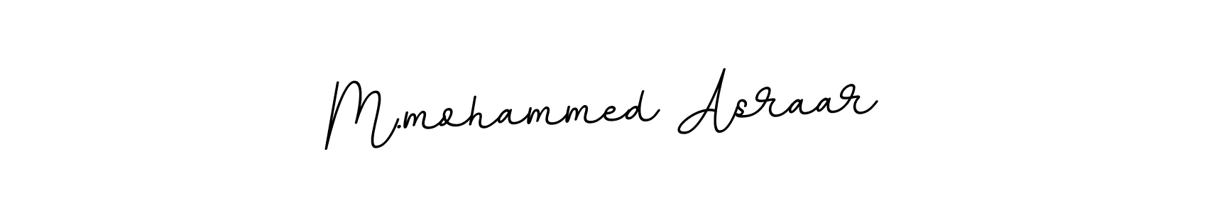 The best way (BallpointsItalic-DORy9) to make a short signature is to pick only two or three words in your name. The name M.mohammed Asraar include a total of six letters. For converting this name. M.mohammed Asraar signature style 11 images and pictures png