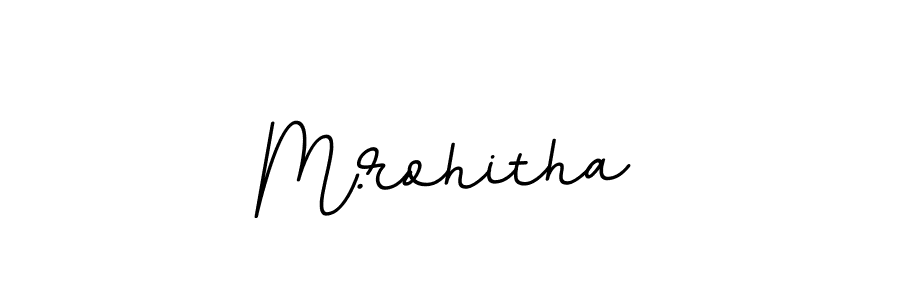 Create a beautiful signature design for name M.rohitha. With this signature (BallpointsItalic-DORy9) fonts, you can make a handwritten signature for free. M.rohitha signature style 11 images and pictures png