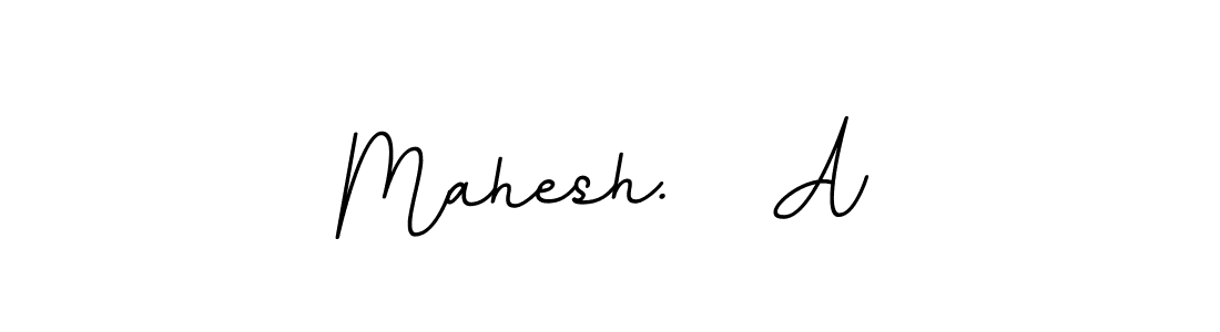 Make a beautiful signature design for name Mahesh.   A. With this signature (BallpointsItalic-DORy9) style, you can create a handwritten signature for free. Mahesh.   A signature style 11 images and pictures png