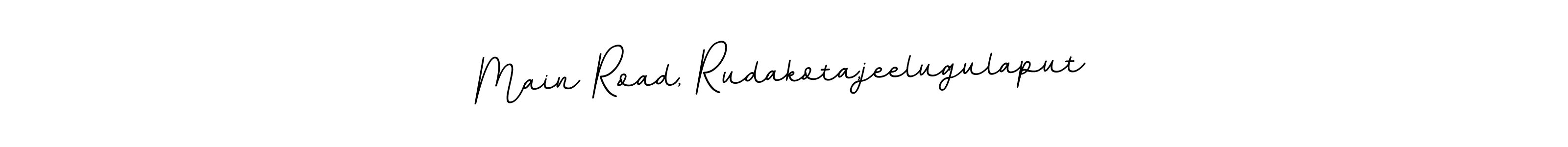 Use a signature maker to create a handwritten signature online. With this signature software, you can design (BallpointsItalic-DORy9) your own signature for name Main Road, Rudakota,jeelugulaput. Main Road, Rudakota,jeelugulaput signature style 11 images and pictures png