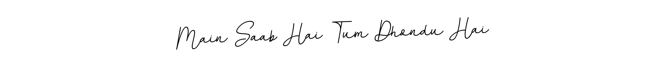 Design your own signature with our free online signature maker. With this signature software, you can create a handwritten (BallpointsItalic-DORy9) signature for name Main Saab Hai Tum Dhondu Hai. Main Saab Hai Tum Dhondu Hai signature style 11 images and pictures png