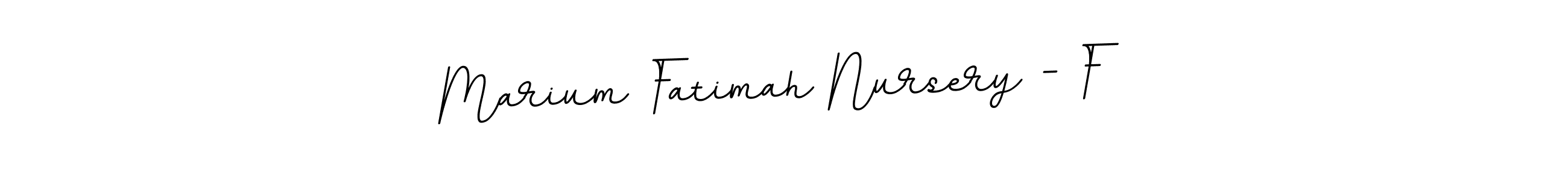 Make a beautiful signature design for name Marium Fatimah Nursery - F. Use this online signature maker to create a handwritten signature for free. Marium Fatimah Nursery - F signature style 11 images and pictures png